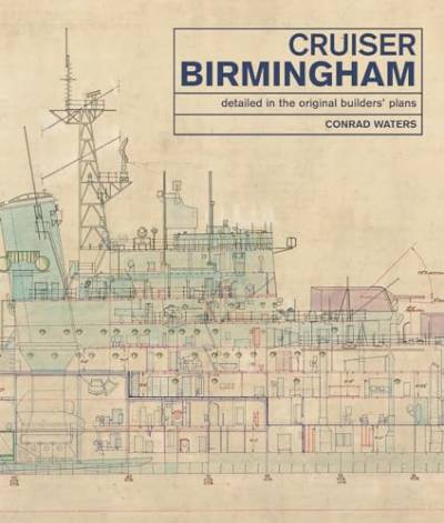 Cruiser Birmingham: Detailed in the Original Builders' Plans